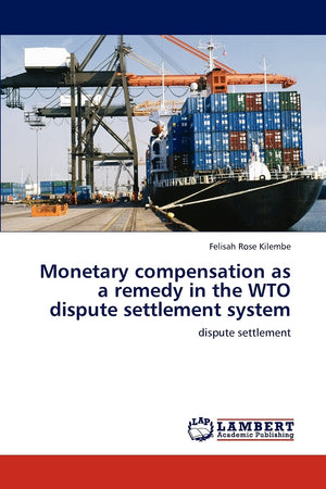 Monetary compensation as a remedy in the WTO dispute settlement system: dispute settlement,Used