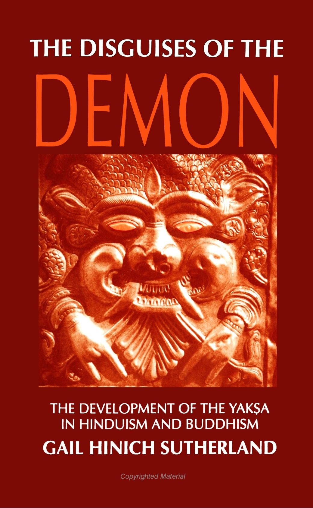 The Disguises Of The Demon: The Development Of The Yaksa In Hinduism And Buddhism (Suny Series In Hindu Studies),New