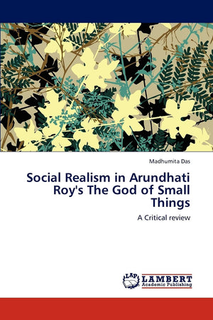 Social Realism in Arundhati Roy's The God of Small Things: A Critical review,Used