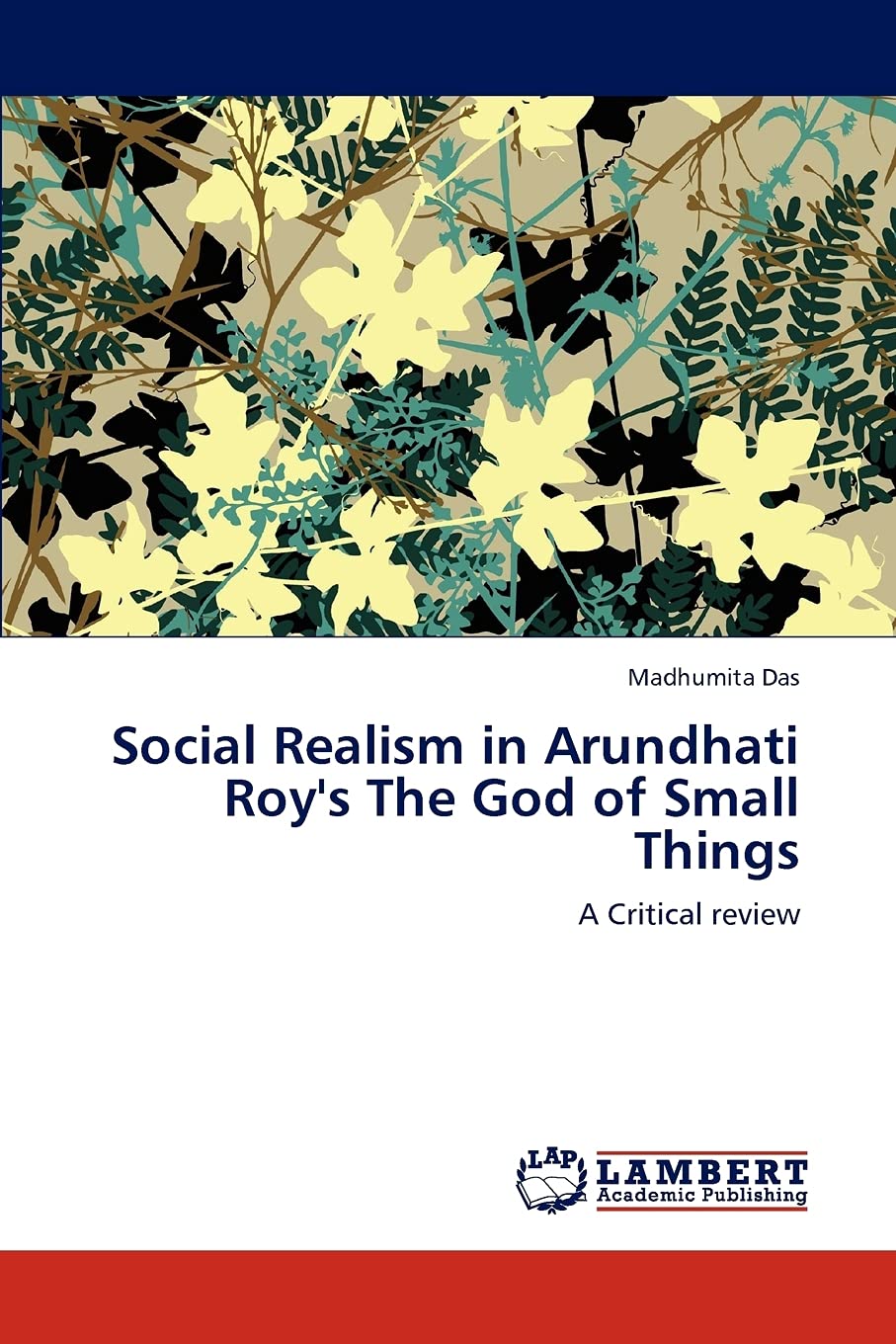 Social Realism in Arundhati Roy's The God of Small Things: A Critical review,Used
