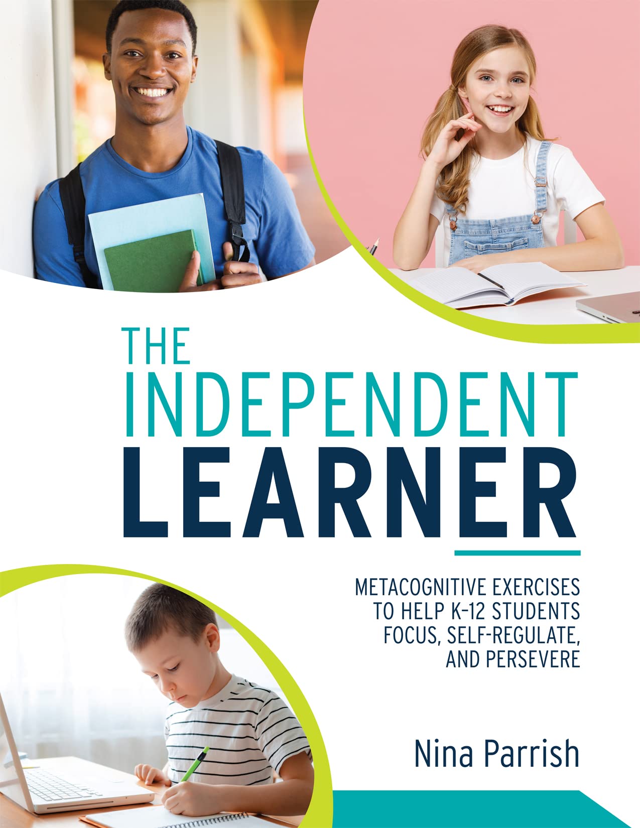 Independent Learner, The: Metacognitive Exercises To Help K12 Students Focus, Selfregulate, And Persevere (Teachers Guide To I,New