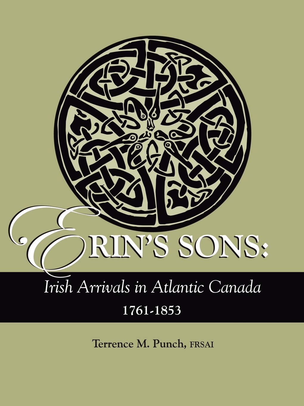 Erin'S Sons: Irish Arrivals In Atlantic Canada, 17611853,Used