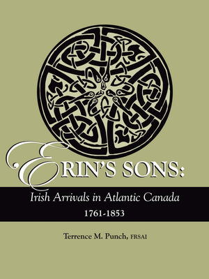 Erin'S Sons: Irish Arrivals In Atlantic Canada, 17611853,Used