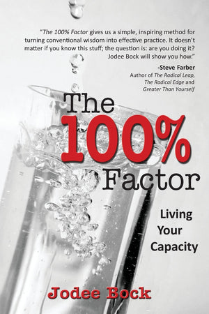 The 100% Factor: Living Your Capacity,New