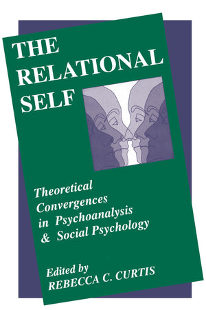 The Relational Self: Theoretical Convergences in Psychoanalysis and Social Psychology,Used
