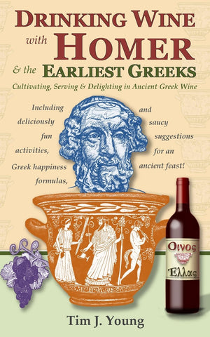 Drinking Wine with Homer & the Earliest Greeks: Cultivating, Serving & Delighting in Ancient Greek Wine,Used