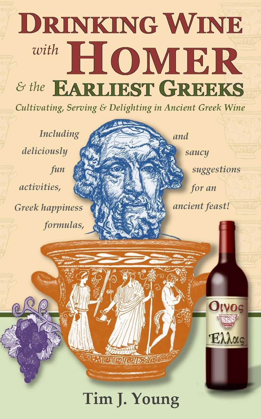 Drinking Wine with Homer & the Earliest Greeks: Cultivating, Serving & Delighting in Ancient Greek Wine,Used