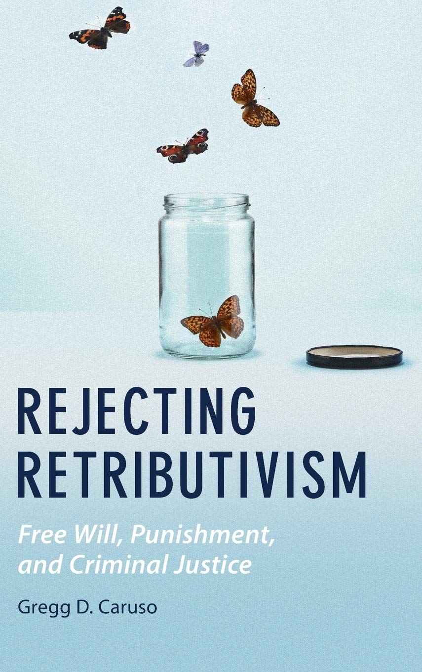 Rejecting Retributivism: Free Will, Punishment, and Criminal Justice (Law and the Cognitive Sciences),Used
