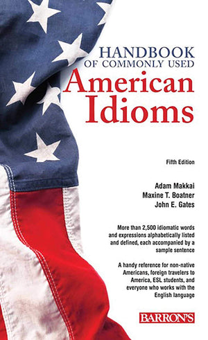 Handbook Of Commonly Used American Idioms (Barron'S Esl Proficiency)