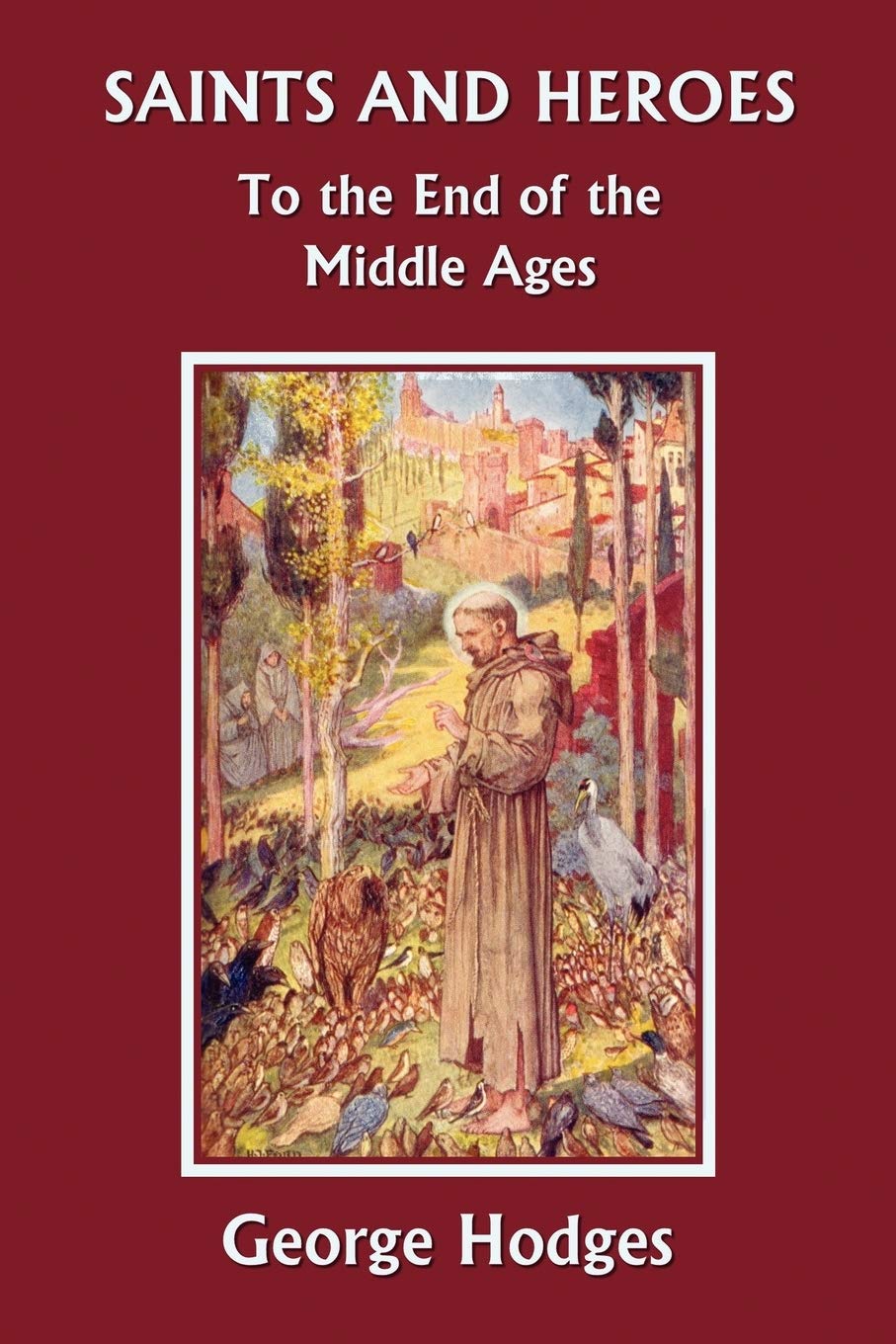 Saints and Heroes to the End of the Middle Ages (Yesterday's Classics),Used