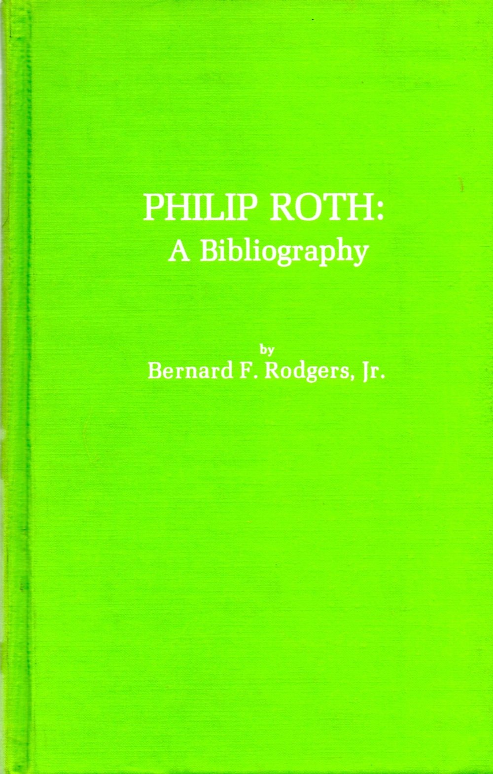 Philip Roth: A Bibliography, (The Scarecrow Author Bibliographies, No. 19)