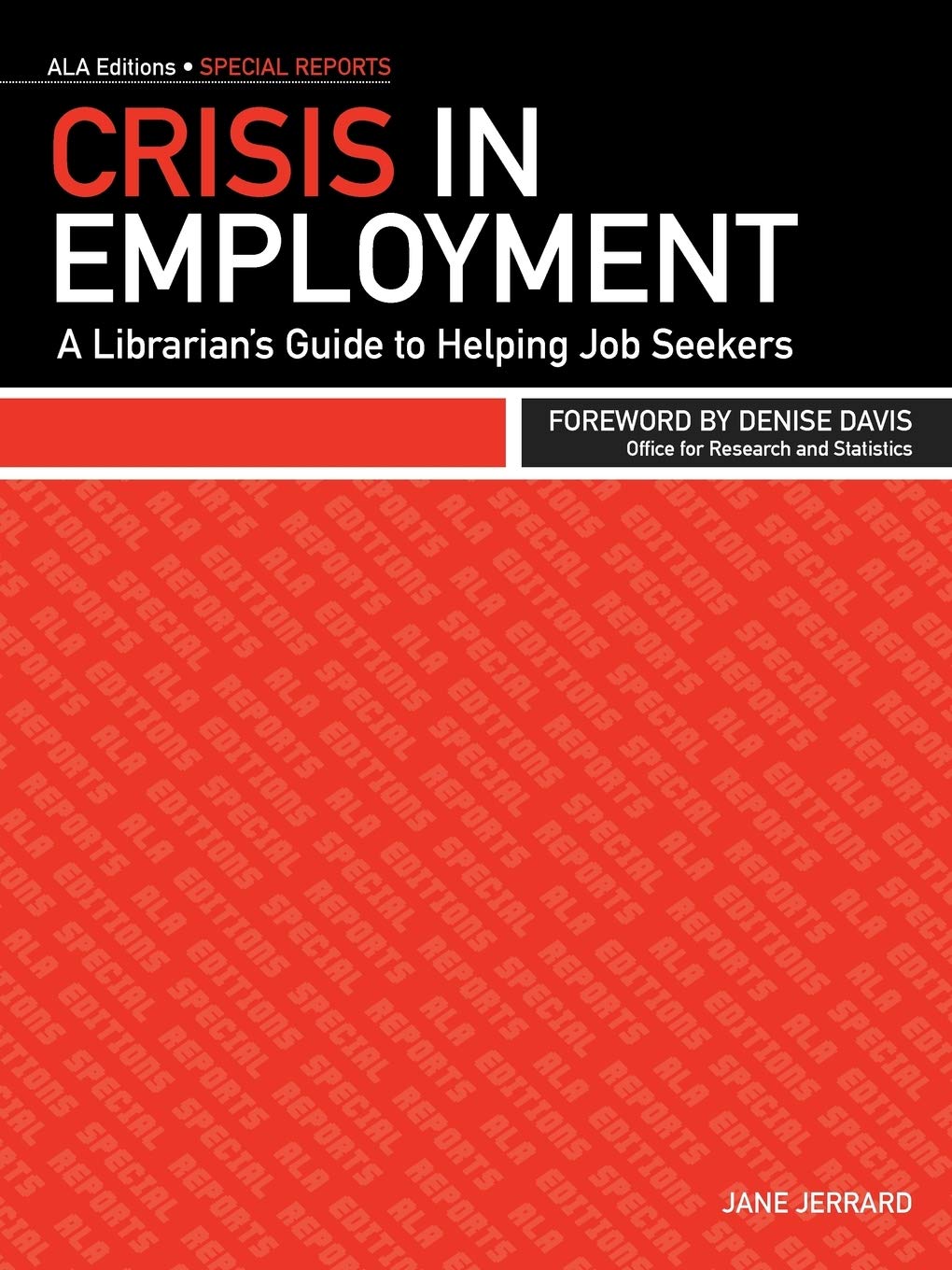 Crisis In Employment: A Librarian'S Guide To Helping Job Seekers (Ala Special Report),New