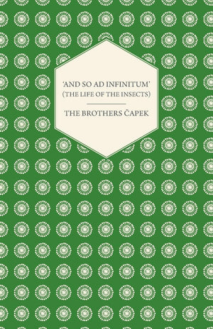'And So Ad Infinitum' (The Life Of The Insects)  An Entomological Review, In Three Acts A Prologue And An Epilogue,Used