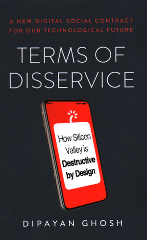 Terms Of Disservice: How Silicon Valley Is Destructive By Design,Used