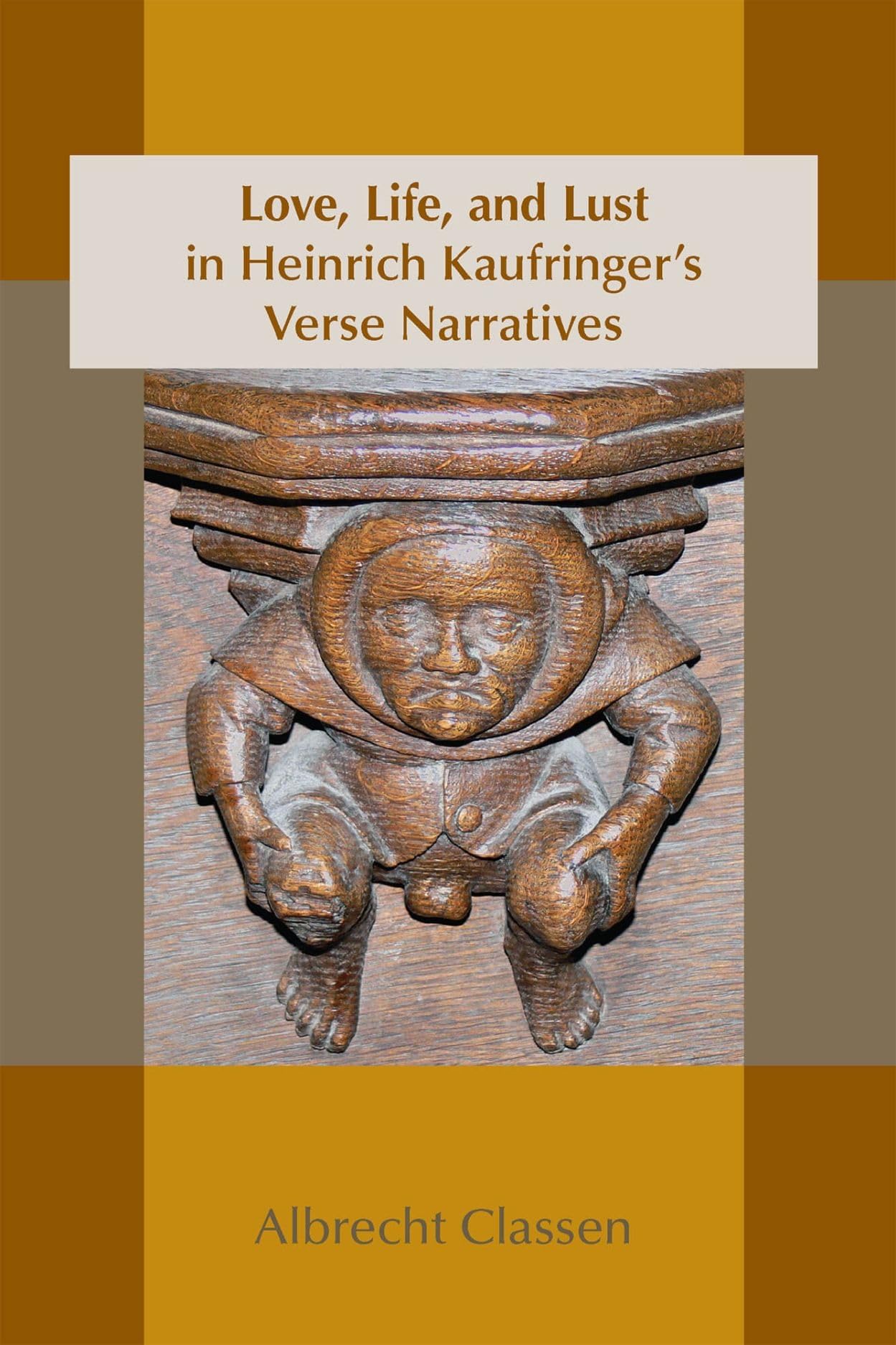 Love, Life, And Lust In Heinrich Kaufringer'S Verse Narratives (Volume 467) (Medieval And Renaissance Texts And Studies),New