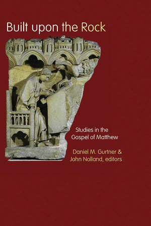 Built upon the Rock: Studies in the Gospel of Matthew,New