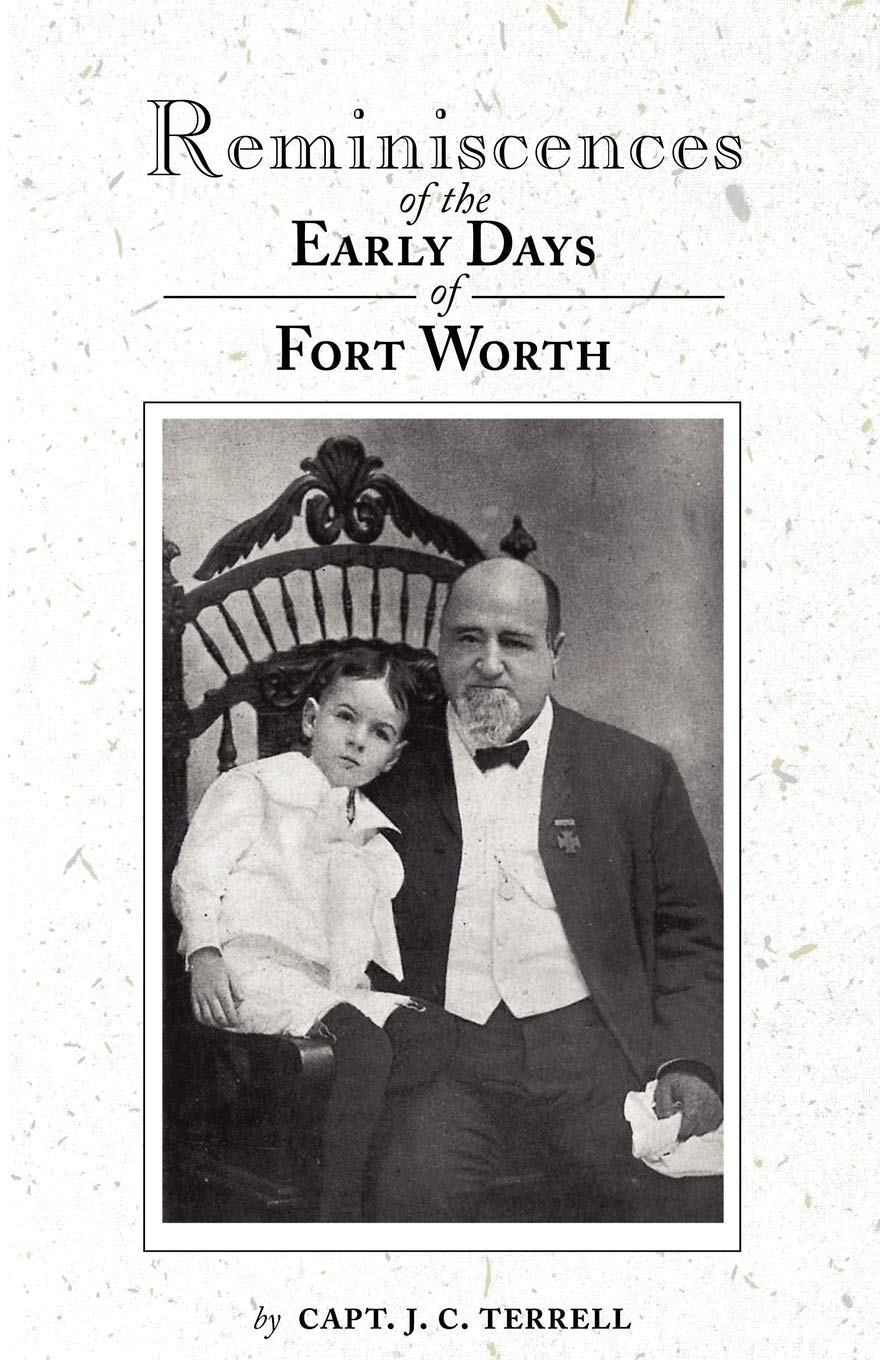 Reminiscences Of The Early Days In Fort Worth,New