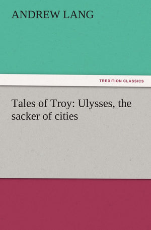 Tales of Troy: Ulysses, the Sacker of Cities,Used