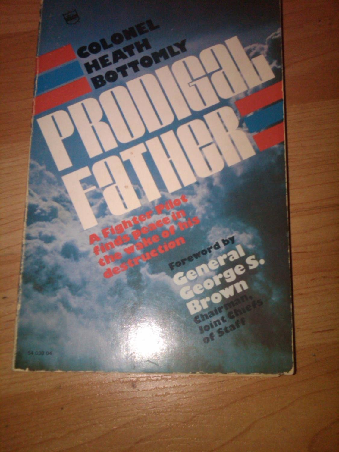 Prodigal Father: A Fighter Pilot Finds Peace in the Wake of His Destruction,Used
