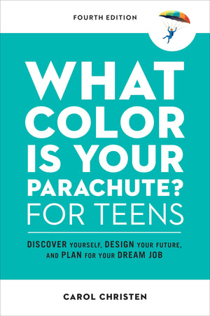 What Color Is Your Parachute? for Teens, Fourth Edition: Discover Yourself, Design Your Future, and Plan for Your Dream Job (Par,New