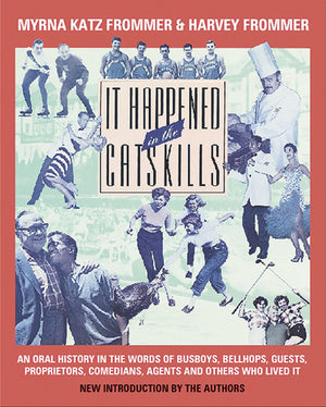 It Happened in the Catskills: Oral History in the Words of Busboys, Bellhops, Guests, Prioprieters, Comedians, Agents, and Other,Used