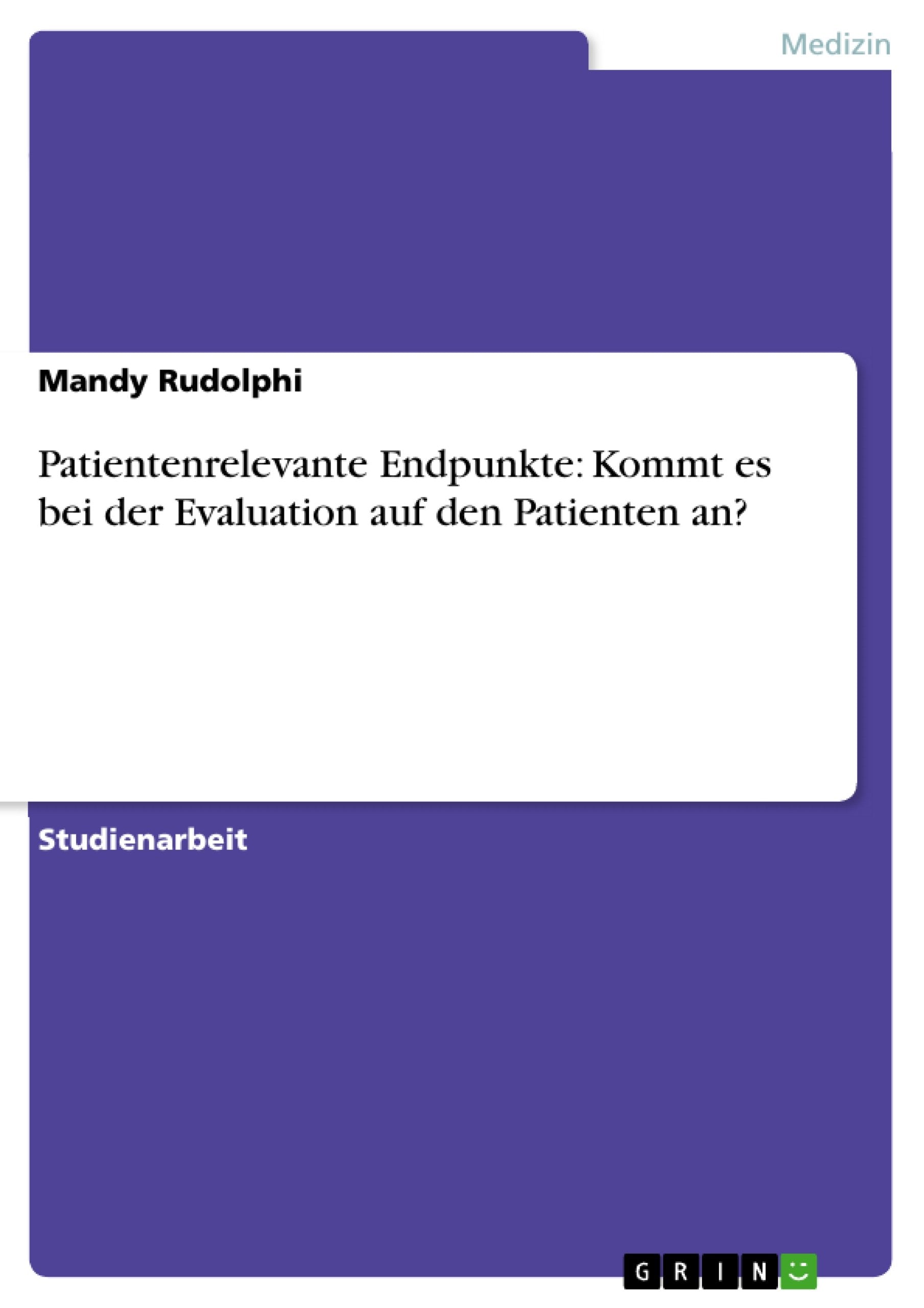 Patientenrelevante Endpunkte: Kommt es bei der Evaluation auf den Patienten an? (German Edition),Used