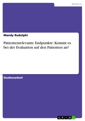 Patientenrelevante Endpunkte: Kommt es bei der Evaluation auf den Patienten an? (German Edition),Used