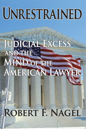 Unrestrained: Judicial Excess and the Mind of the American Lawyer,Used