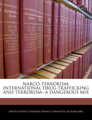 Narcoterrorism: International Drug Trafficking And Terrorisma Dangerous Mix,New