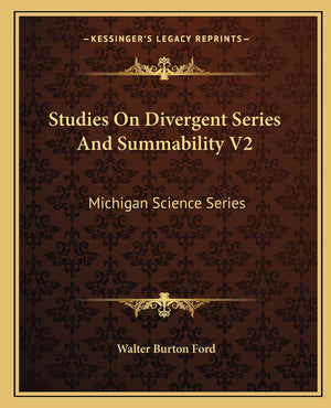 Studies On Divergent Series And Summability V2: Michigan Science Series,Used
