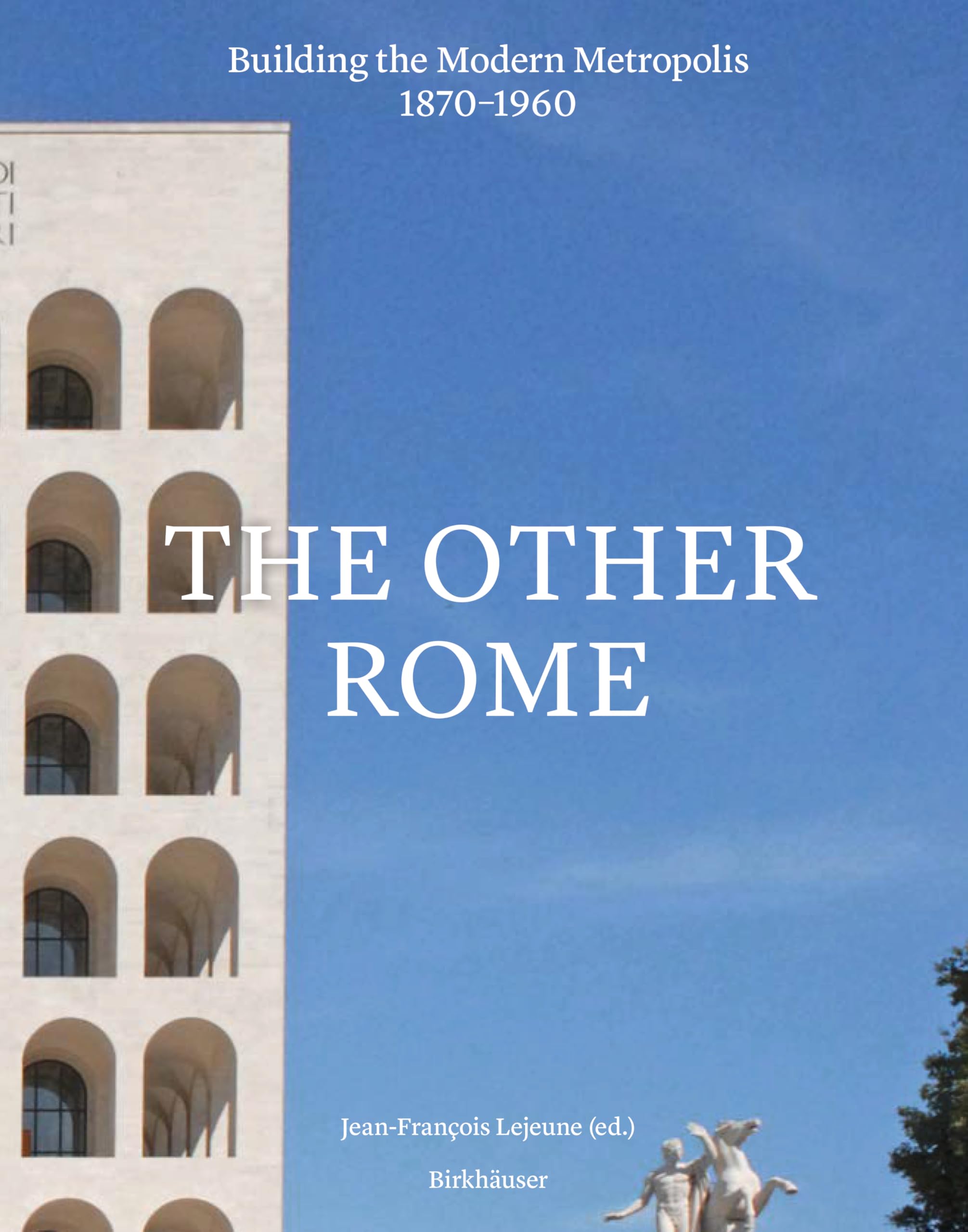 The Other Rome: Building The Modern Metropolis 18701960