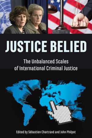 Justice Belied: The Unbalanced Scales Of International Criminal Justice,Used
