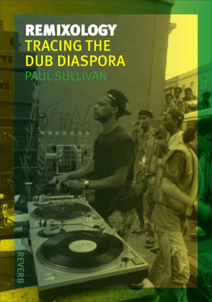 Remixology: Tracing The Dub Diaspora (Reverb)