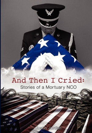 And Then I Cried: Stories of a Mortuary Nco,Used