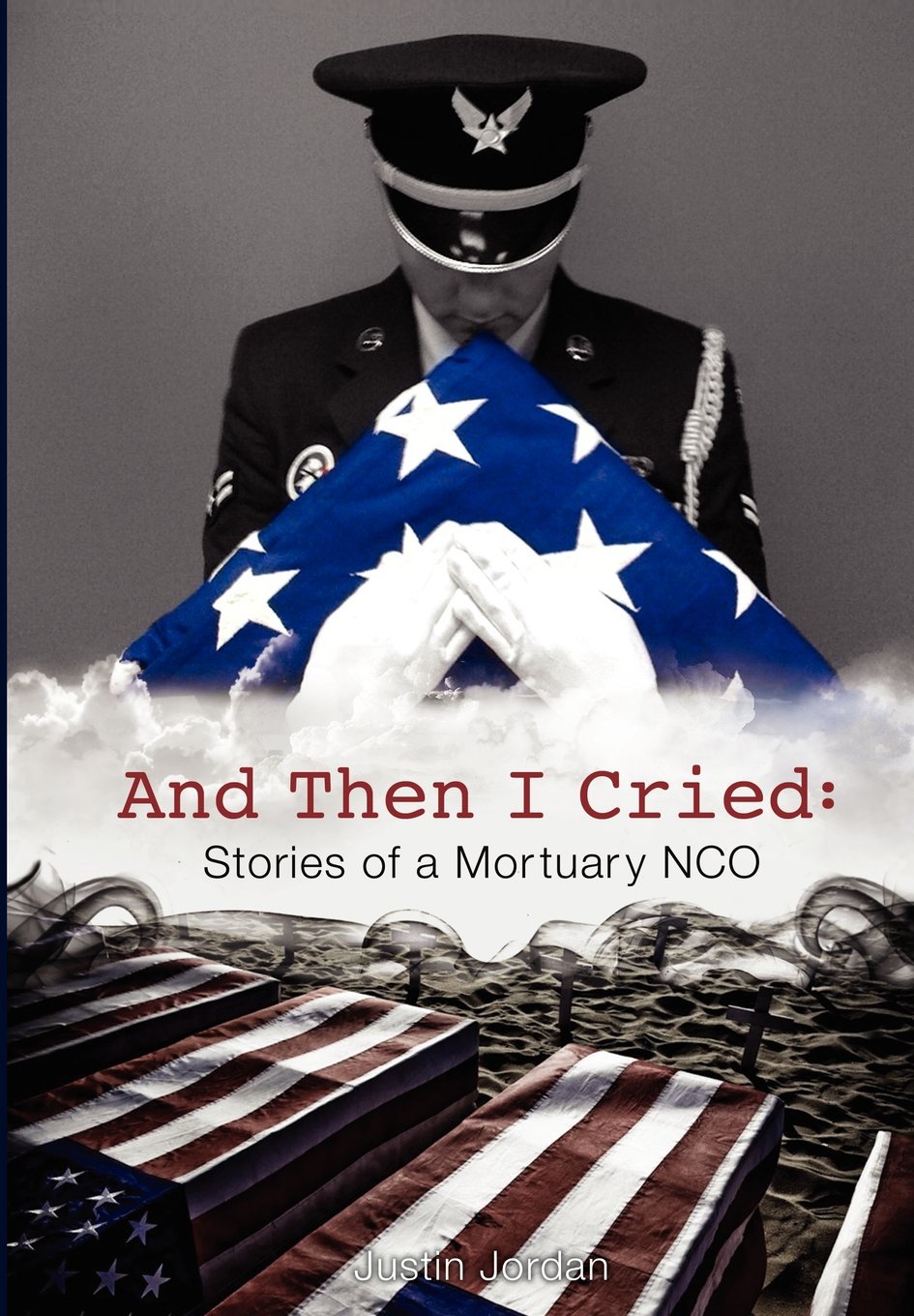 And Then I Cried: Stories of a Mortuary Nco,Used