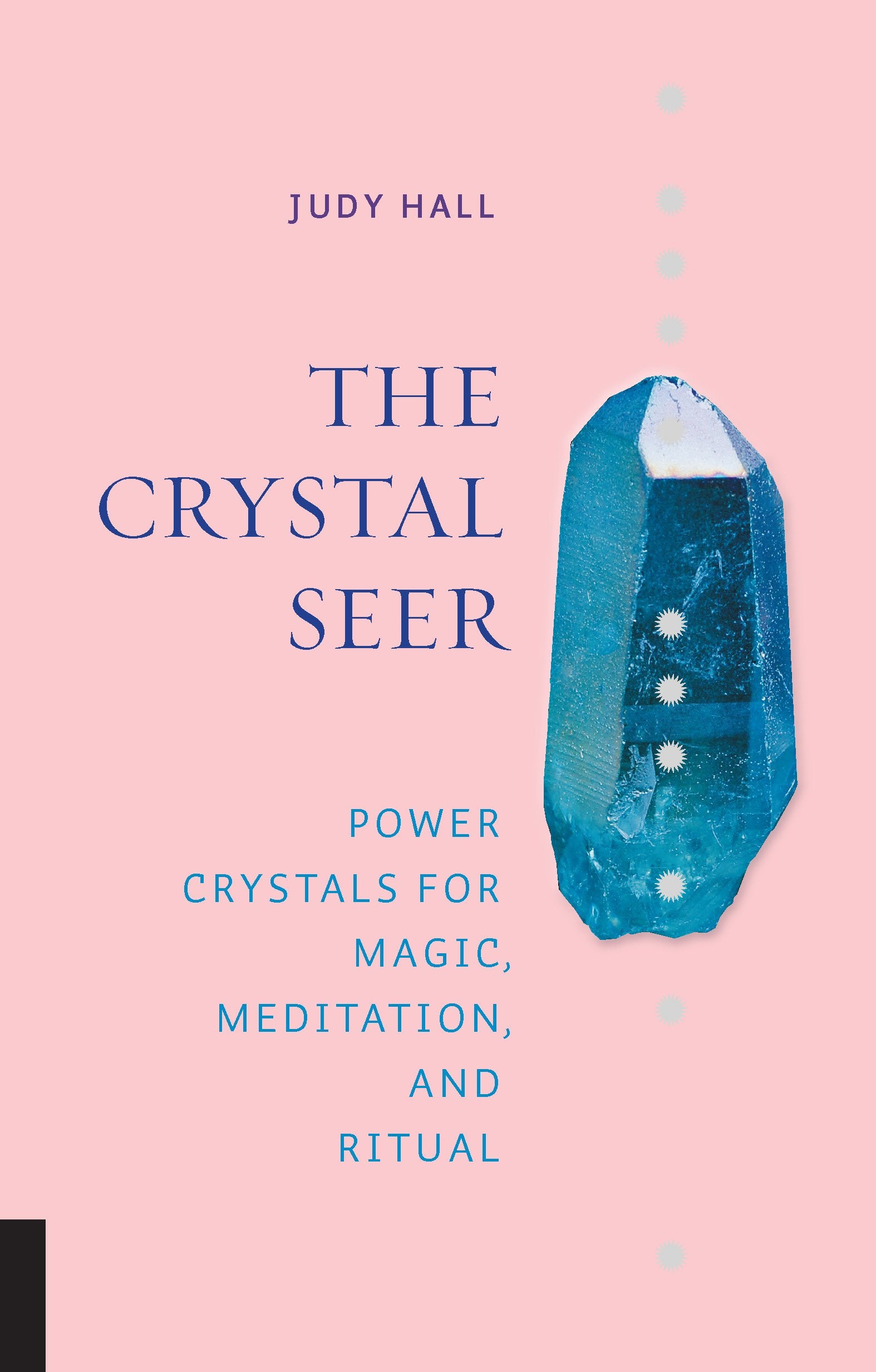 The Crystal Seer: Power Crystals For Magic, Meditation & Ritual