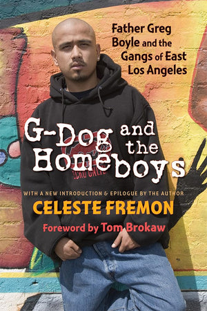 GDog and the Homeboys: Father Greg Boyle and the Gangs of East Los Angeles