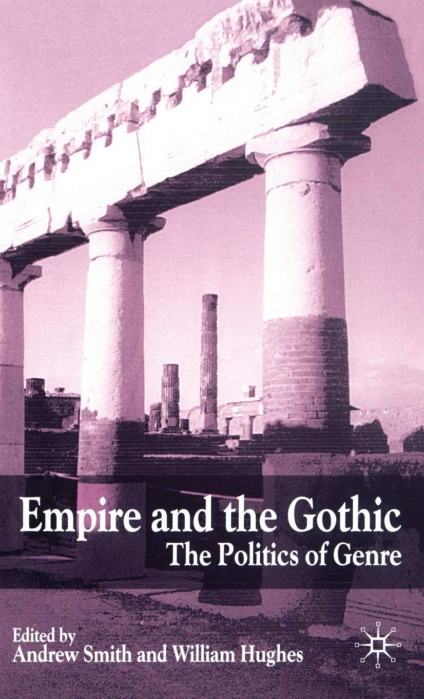Empire And The Gothic: The Politics Of Genre