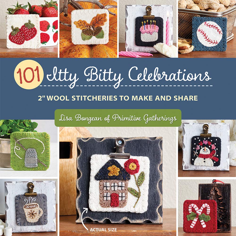 101 Itty Bitty Celebrations: 2 Wool Stitcheries To Make And Share