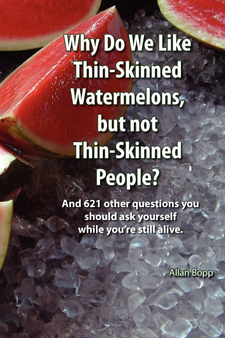Why Do We Like Thinskinned Watermelons But Not Thinskinned People?,Used