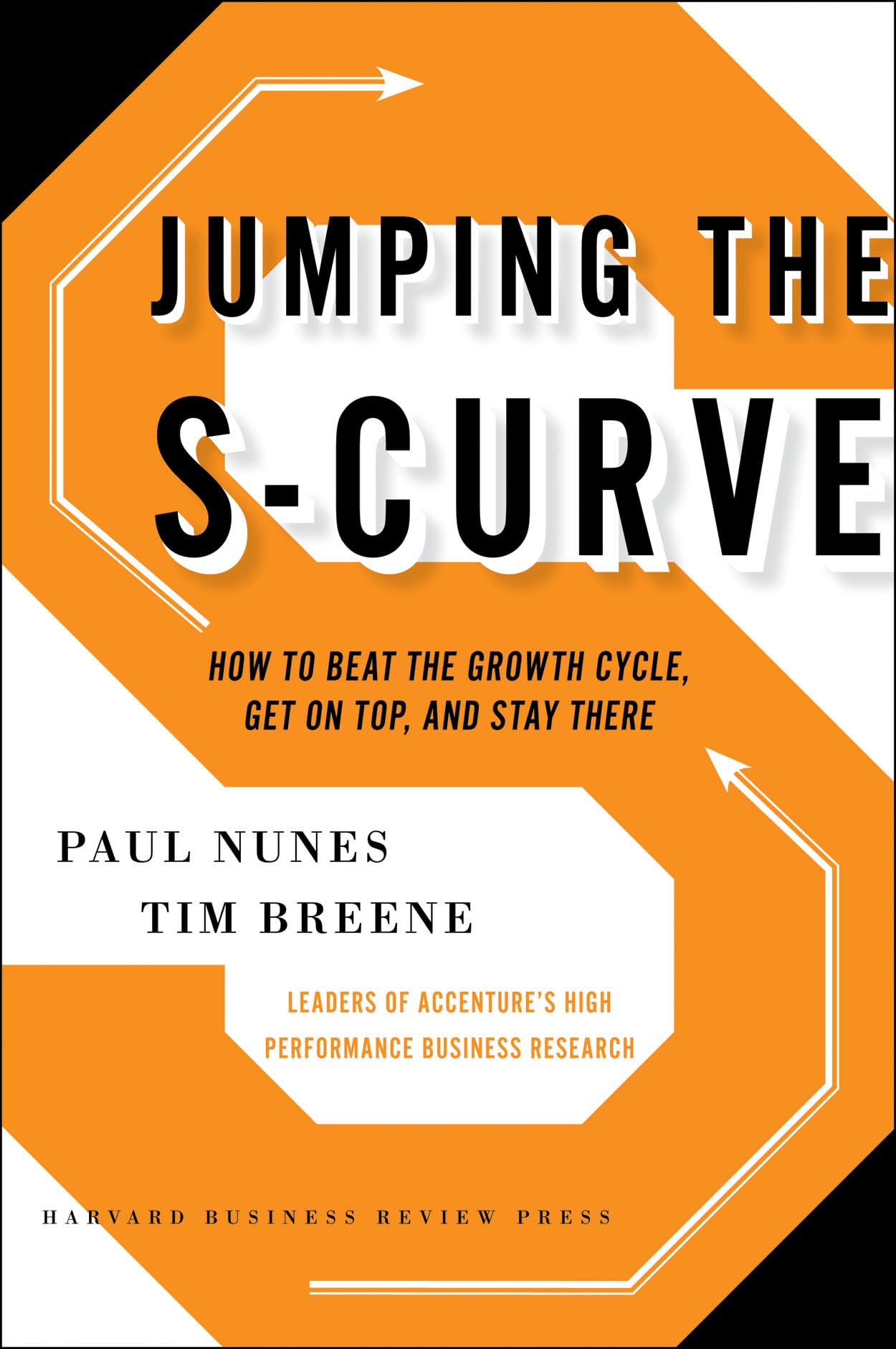 Jumping the SCurve: How to Beat the Growth Cycle, Get on Top, and Stay There,Used