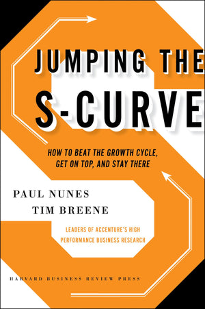 Jumping the SCurve: How to Beat the Growth Cycle, Get on Top, and Stay There,Used