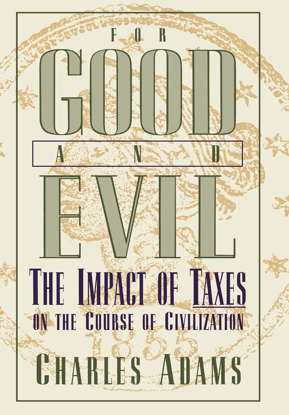 For Good And Evil: The Impact Of Taxes On The Course Of Civilization (Series; 2)-used