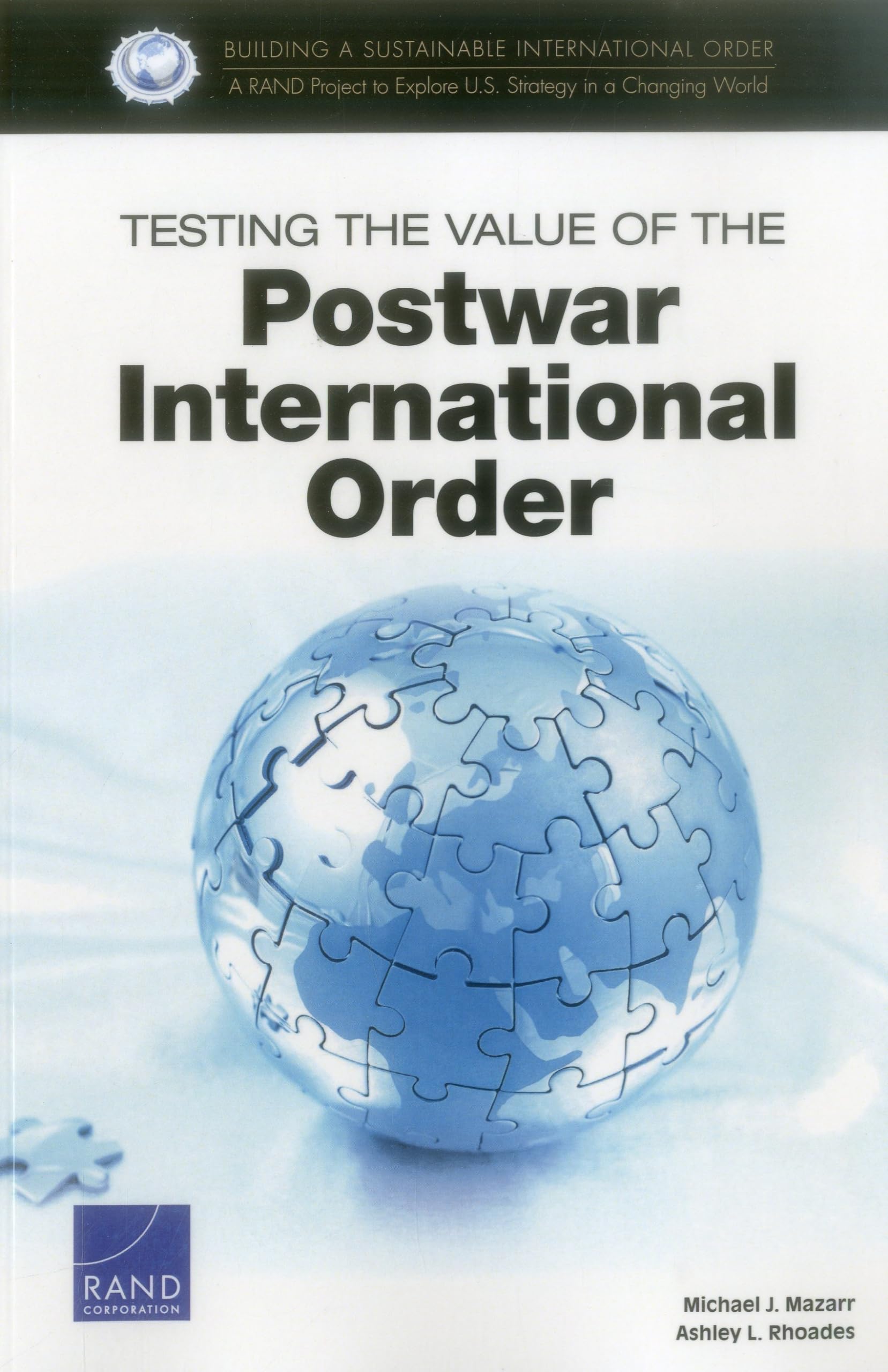Testing the Value of the Postwar International Order (Building a Sustainable International Order a Rand Project to Explore U. S.,Used