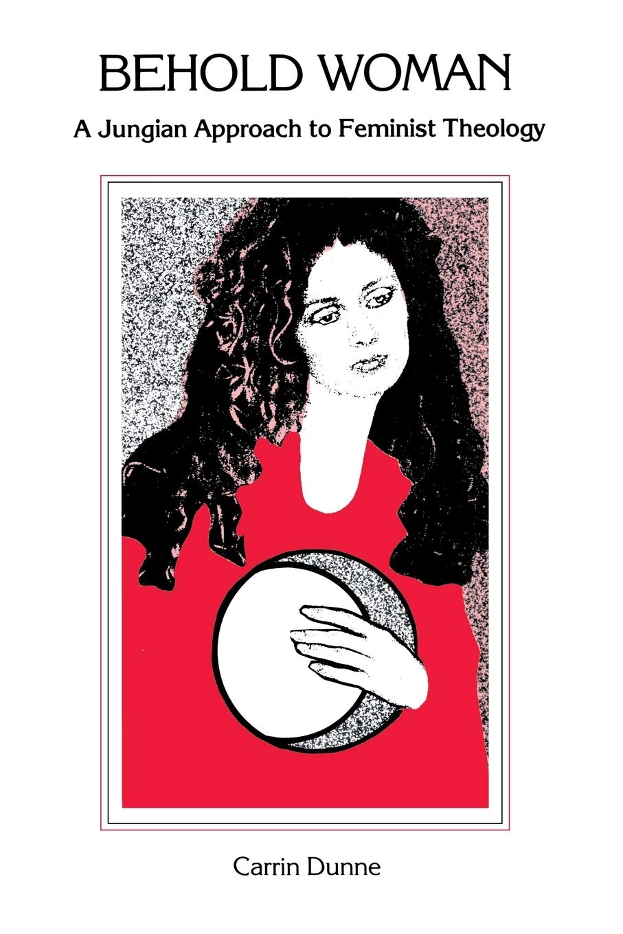 Behold Woman: A Jungian Approach to Feminist Theology,Used