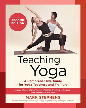 Teaching Yoga, Second Edition: A Comprehensive Guide For Yoga Teachers And Trainers: A Yoga Alliancealigned Manual Of Asanas, B,New