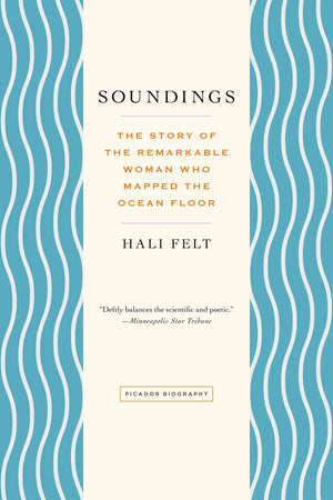 Soundings: The Story of the Remarkable Woman Who Mapped the Ocean Floor