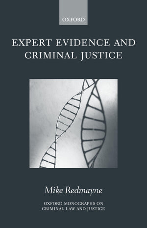 Expert Evidence And Criminal Justice (Oxford Monographs On Criminal Law And Justice)