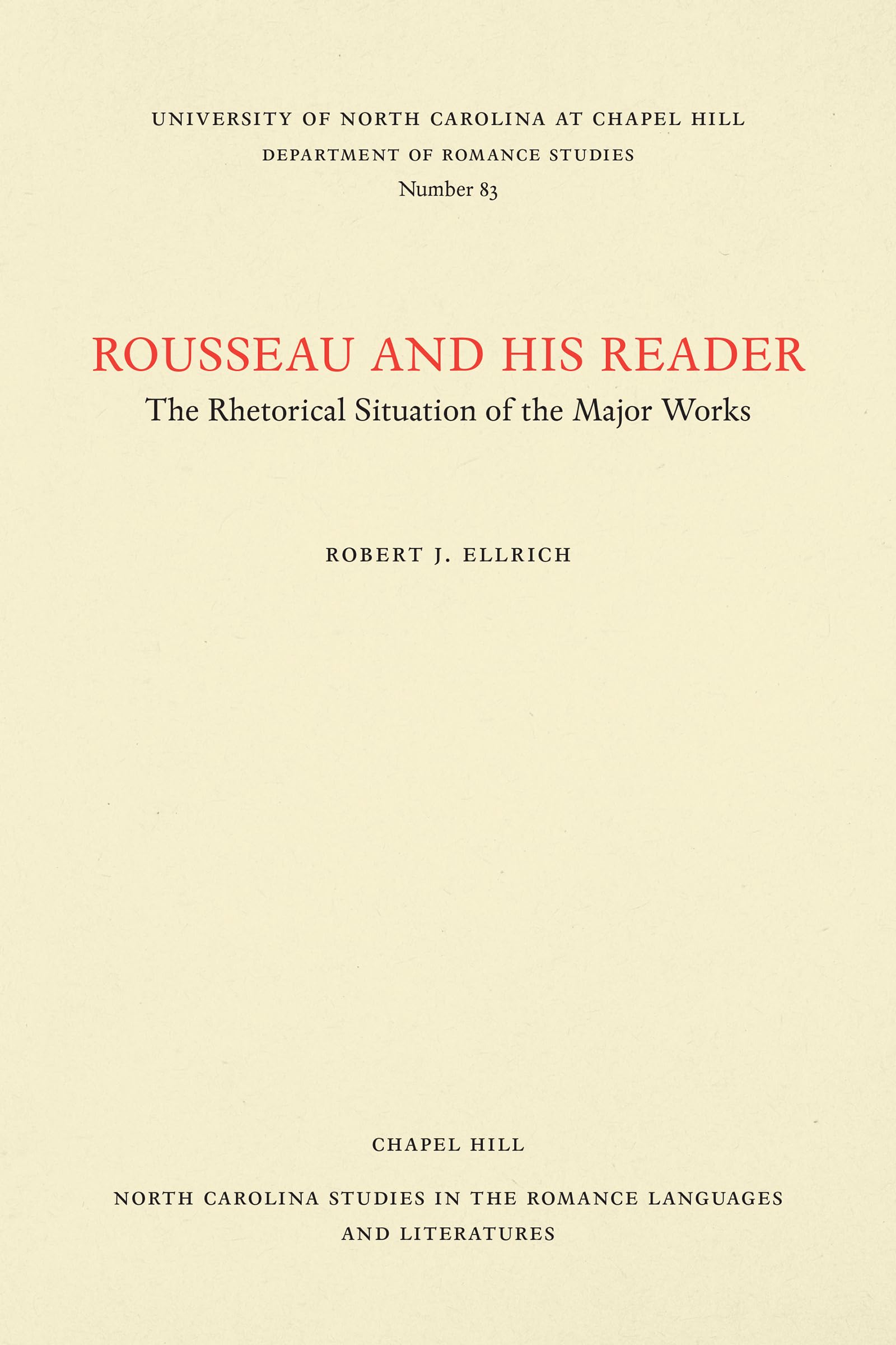 Rousseau and His Reader: The Rhetorical Situation of the Major Works (North Carolina Studies in the Romance Languages and Litera,Used