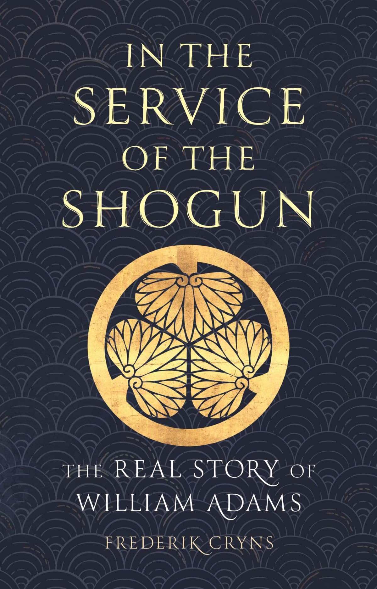 In the Service of the Shogun: The Real Story of William Adams,New